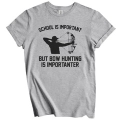 School Is Important But Bow Hunting Is Importanter Funny Shirt