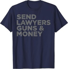 Send Lawyers Guns Money T-Shirt