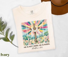 Comfort Colors He Is Not Here He Is Risen Shirt, Bible Verse Shirt, Jesus Shirt