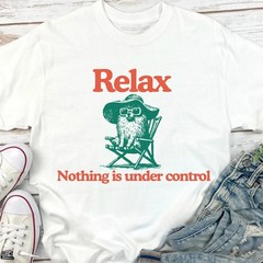 Chill Pomeranian Vintage Shirt Relax Nothing is Under Control Pom Tee T-Shirt