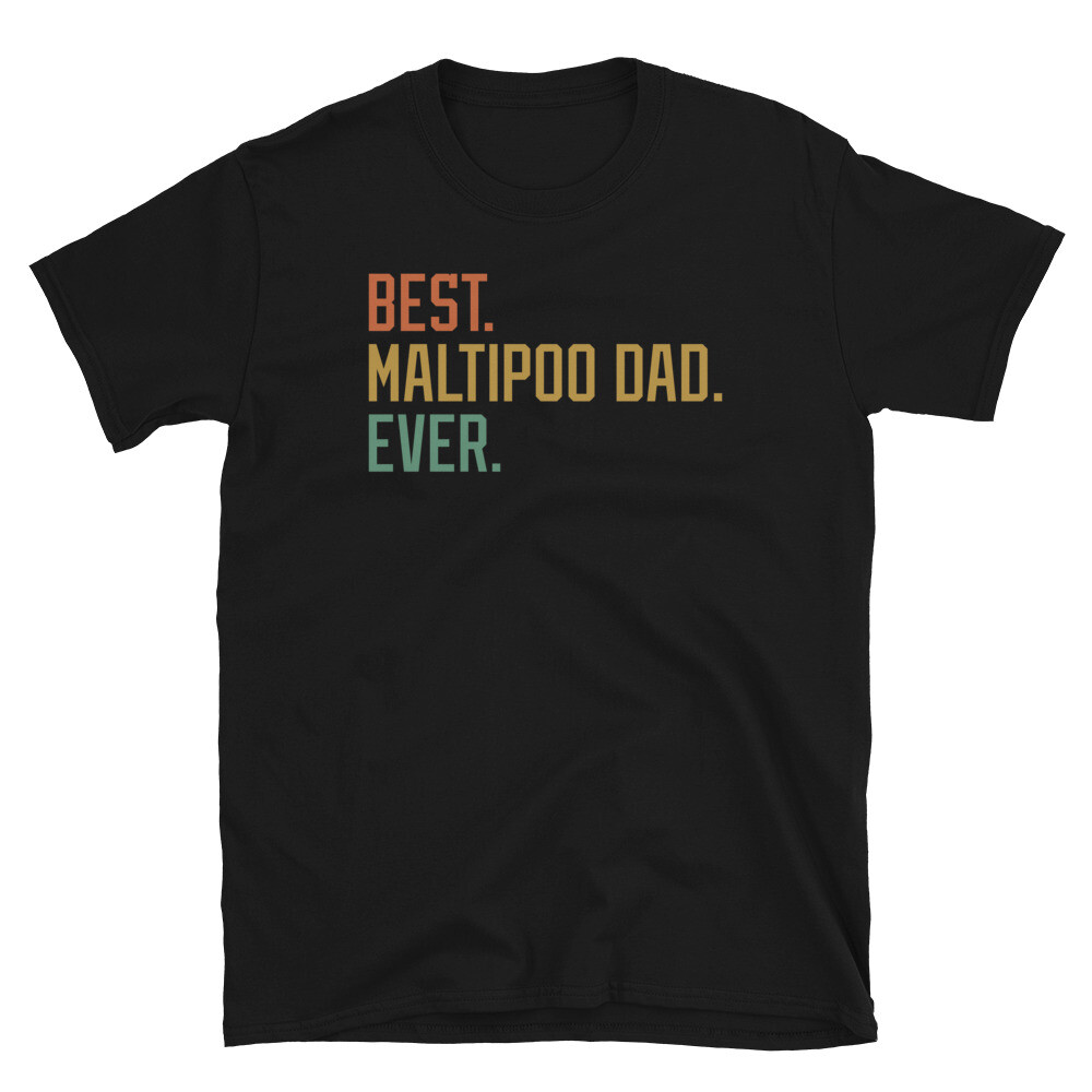 Best Maltipoo Dad Ever Dog Breed Puppy Short-Sleeve Unisex T-Shirt