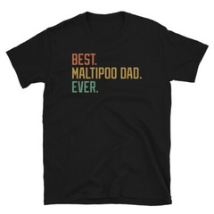 Best Maltipoo Dad Ever Dog Breed Puppy Short-Sleeve Unisex T-Shirt