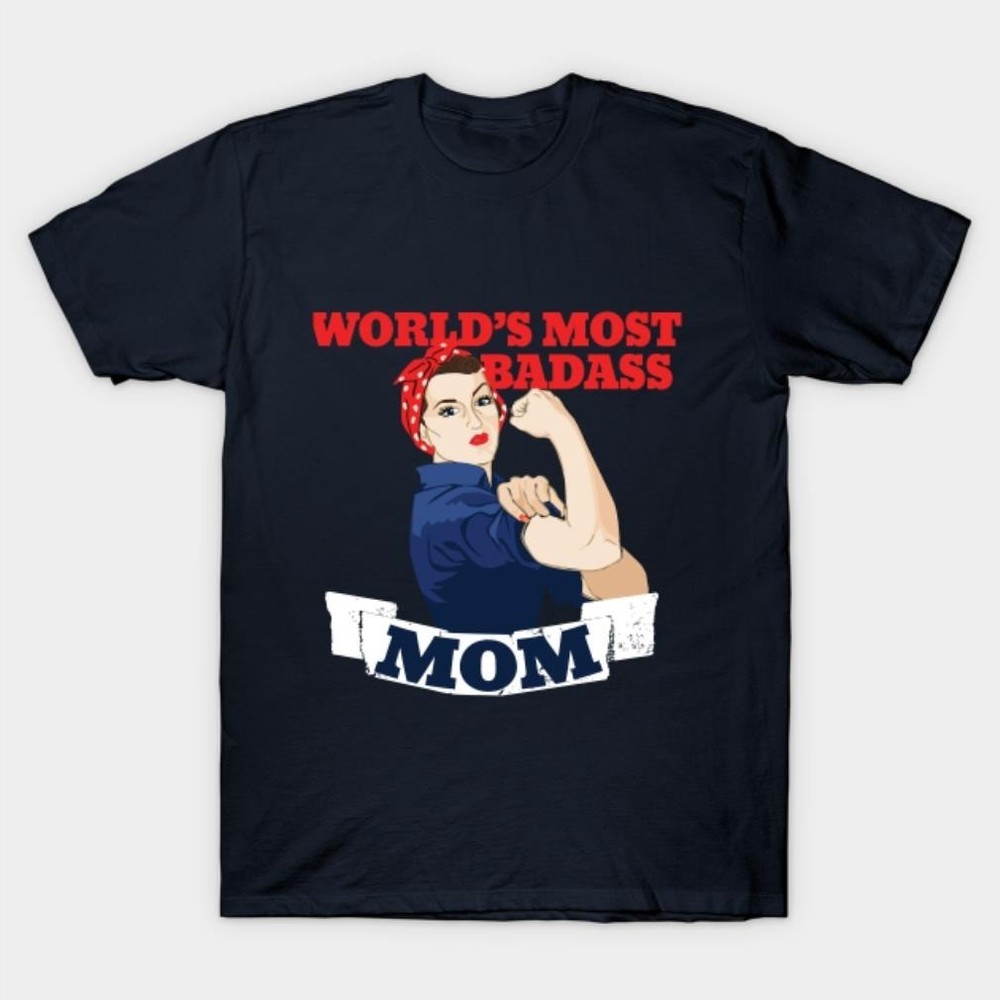 World’s Most Badass Mom T-Shirt Strong Mother Graphic Tee