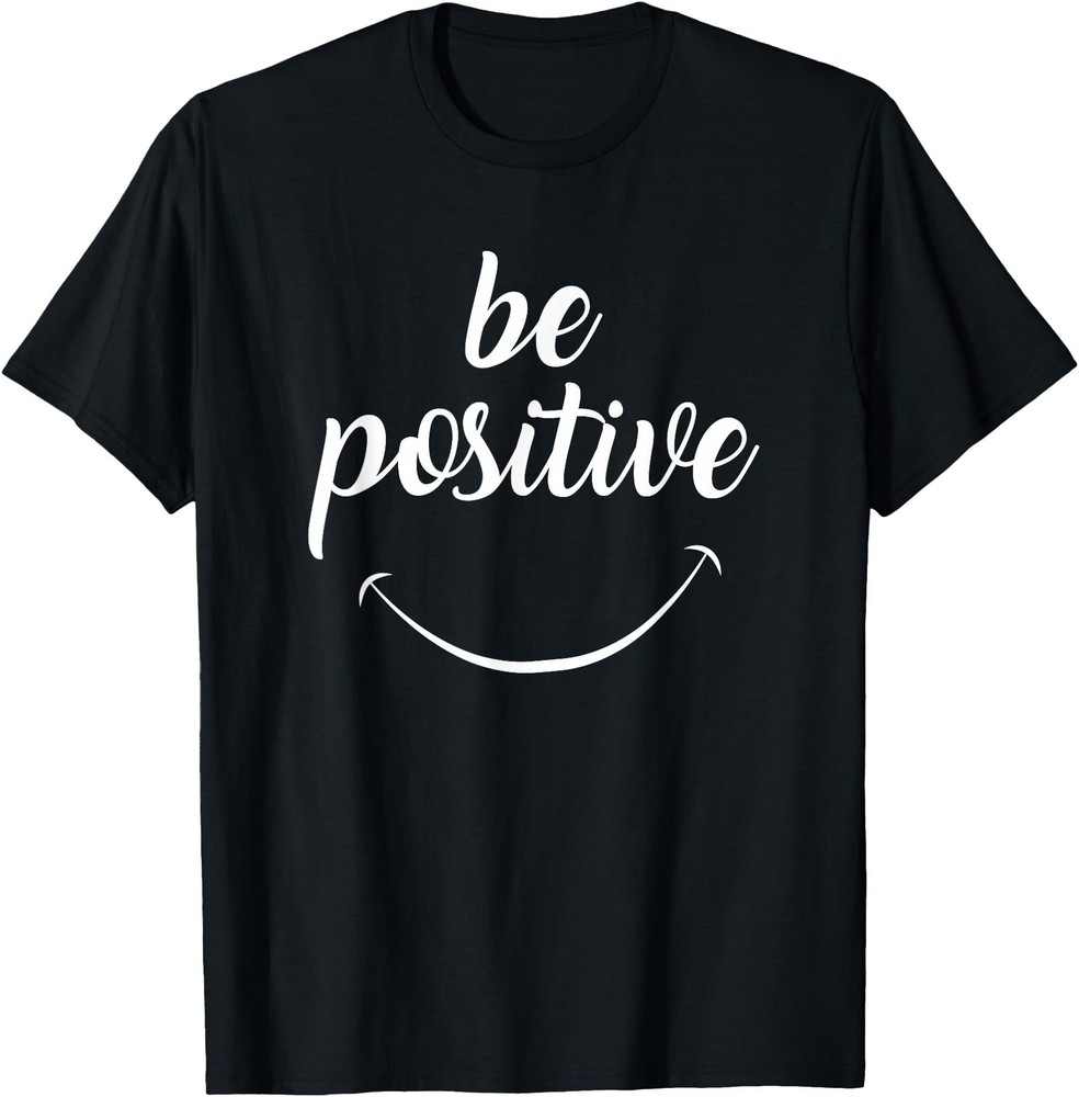 Be Positive Motivational T-Shirt Unisex Graphic Tee Inspirational Short Sleeve