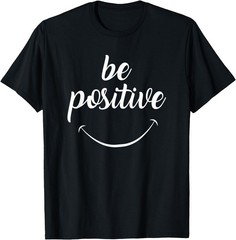 Be Positive Motivational T-Shirt Unisex Graphic Tee Inspirational Short Sleeve
