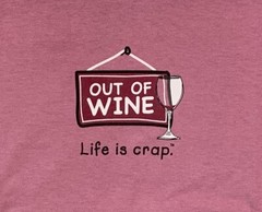 Life Is Crap • Out Of Wine • Humorous Sign & Wine Glass T-shirt Size Large Pink