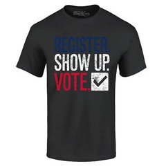 Register Show Up Vote Political Red White Blue T-shirt Vote Shirts