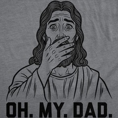 Mens Funny T Shirts Oh My Dad Sarcastic Jesus Graphic Novelty Tee for Men