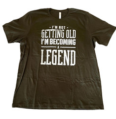 I’m Not Getting Old I’m Becoming A Legend Mens T Shirt Dad Father Grandpa 2X