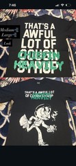 BRAND NEW WHITE THATS A AWFUL LOT OF COUGH SYRUP SHIRT”CHEIFIN HEAVILY”🔥