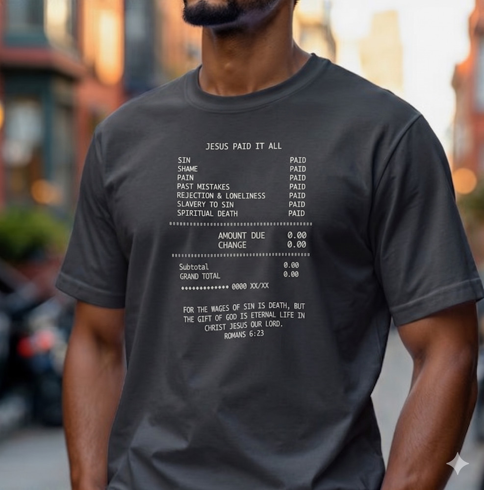 Jesus Paid It All Christian T Shirt Romans 6:23 Faith Bible Quote Tee Gift