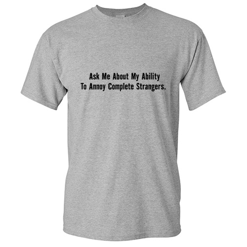 Annoy Strangers Sarcastic Graphic Unisex Adult Humor Gift Funny Novelty TShirt