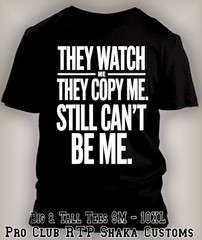 Pro Club Shaka Big Daddy They Watch Me Copy Me Can’t Be Me Tee Shirt Streetwear