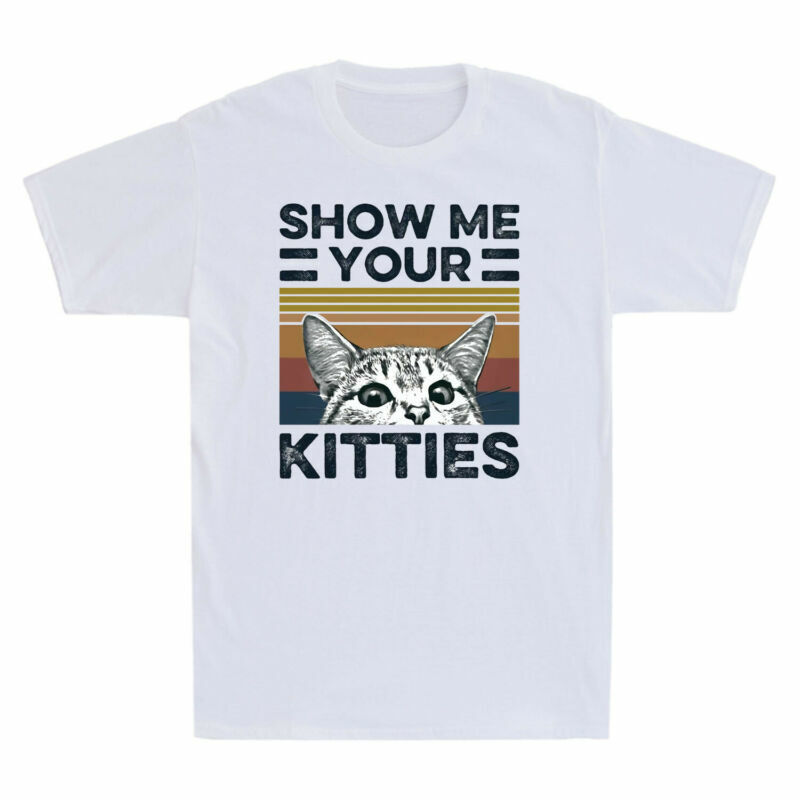 Cat Show Me Your Kitties Version 2 Funny Vintage Men’s T-Shirt Retro Cotton Tee