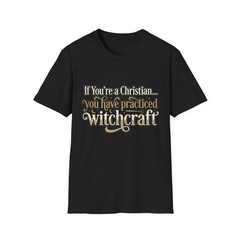 If You’re a Christian you Have Practiced Witchcraft T-Shirt | Religious […]