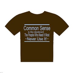 Common Sense is Like Deodorant The People Who Need… T Shirt XTSN016