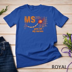 MS Get On My Nerves Multiple Sclerosis Awareness Men Women Unisex T-shirt