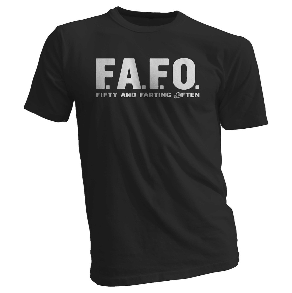 Funny 50th Birthday Gag Gift – FAFO Shirt – Fifty and Farting Often –