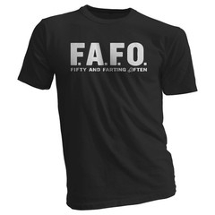 Funny 50th Birthday Gag Gift – FAFO Shirt – Fifty and Farting Often –