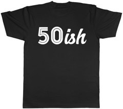 50ish Funny 50th Birthday Celebration Gift Mens T-Shirt