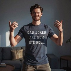 Mens Dad Jokes Are How Eye Roll Tshirt Funny Father’s Day Graphic Novelty