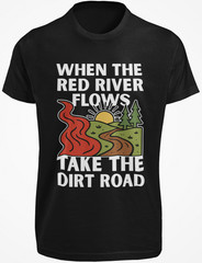 When The Red River Flows Take The Dirt Road T SHIRT Funny Sexual Innuendo TEE
