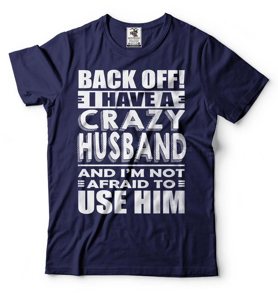 I Have A Crazy Husband Shirt Wife Shirts Funny Wife Shirt Wife Husband T-Shirt