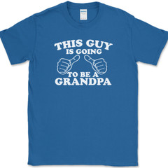 This Guy Is Going to Be a Grandpa T-Shirt Funny Expecting Pregnant Gift Text Tee
