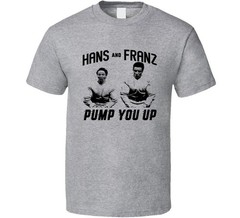 Hans And Franz Pump You Up T Shirt