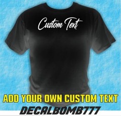 Your Custom Text “Script font” T-Shirt – Tee Shirt Top Customized S-M-L-XL