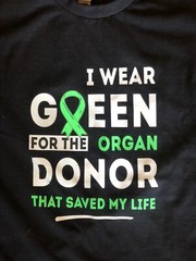 “I Wear Green for the Organ DONOR that saved My Life” Gildan T Shirt 5.3 oz
