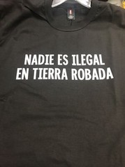 Mexican Protest NADIE ES ILEGAL EN TIERRA ROBADA Size Large