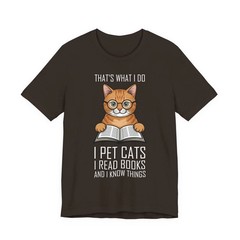 Cat Lover T-Shirt That’s What I Do I Pet Cats I Read Books and I Know Things