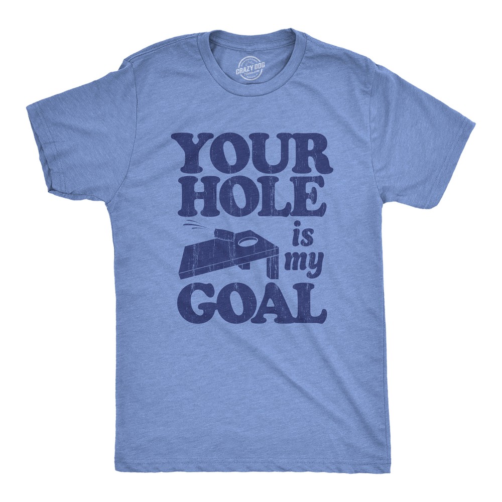 Mens Your Hole Is My Goal T Shirt Funny Adult Cornhole Joke Tee For Guys