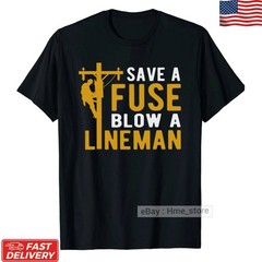 Save a Fuse Blow a Lineman T-Shirt Funny Power Line Electrician Graphic Tee