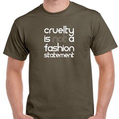 Cruelty Is Not A Fashion Statement Shirt Vegan Animal Rights Anti Fur SM-5XL