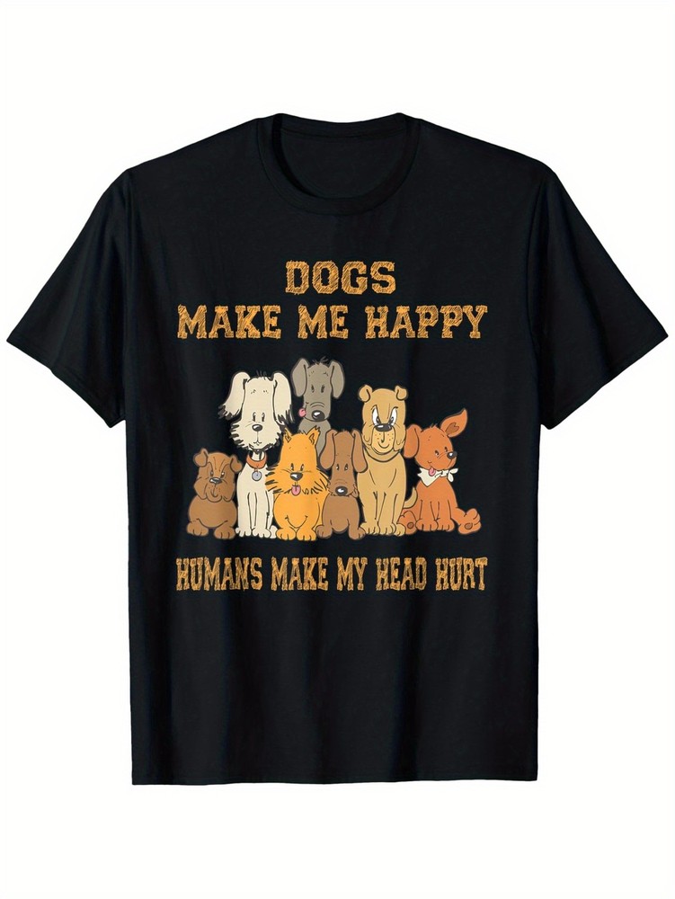 Dogs Make Me Happy Humans Make My Head Hurt T-Shirt- Funny Dog Lover Graphic Tee