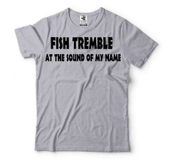 Funny Fishing Shirt Fish Tremble At The Sound Of My Name Shirt Fisherman Tee