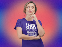 Next Level Soft Cotton Tee “I Love God but Some of His Children” white font