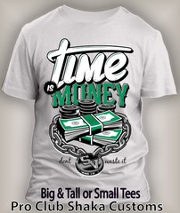 Time is Money Dont Waist it Sneaker Tee Shirt to Match Air J Shoes Big Tall Sm