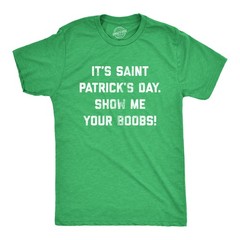 Mens It’s Saint Patrick’s Day Show Me Your Boobs T Shirt Funny St Paddy’s Day