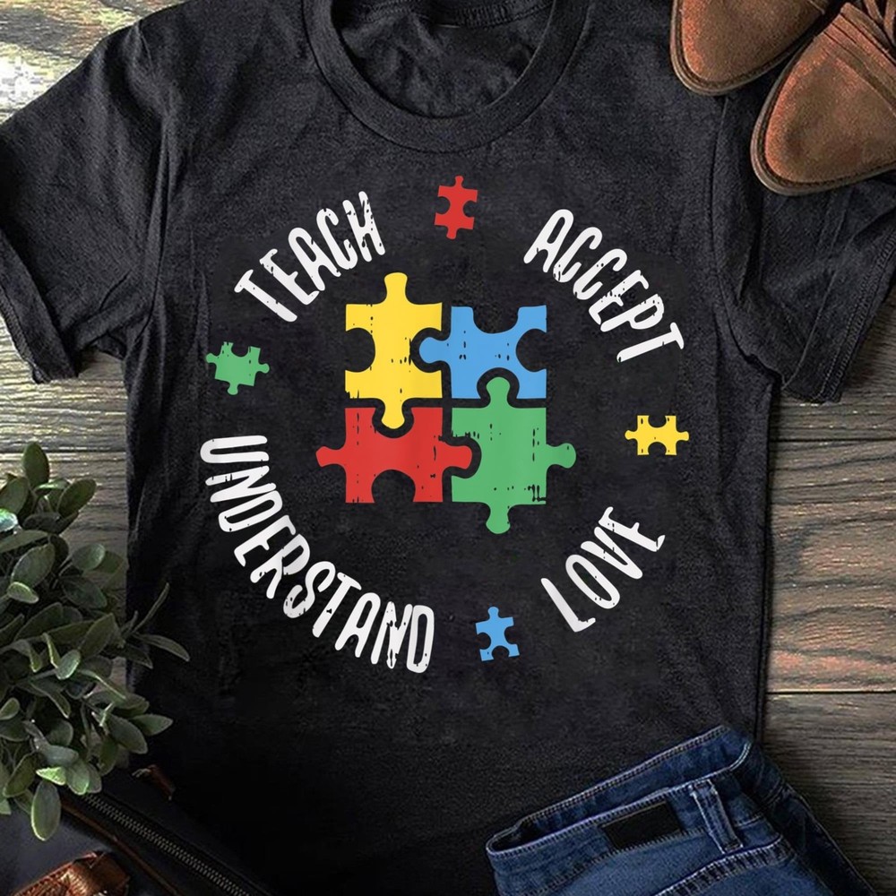 Autism Awareness Puzzle T Shirt Teach Accept Understand Love