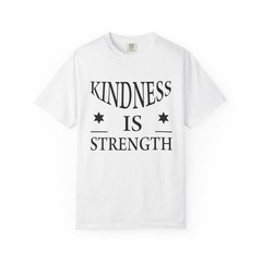 Kindness is Strength Shirt Motivational Quote T-Shirt Inspirational Unisex Tee