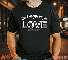 Unisex Do Everything In Love Tee T shirt Men T shirt Women valanity day Romantic