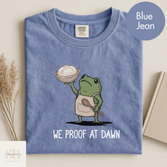 Funny Sourdough Baking T-Shirt We Proof At Dawn Frog Graphic Tee Baker Gift