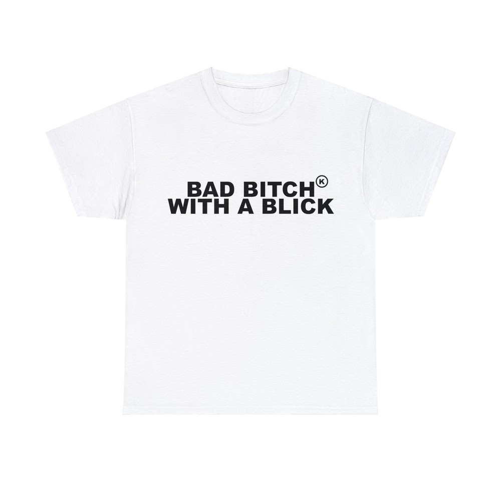 Bad Bitch With A Blick T-Shirts – All Colors and Sizes
