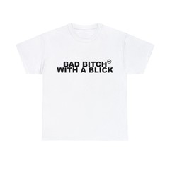 Bad Bitch With A Blick T-Shirts – All Colors and Sizes