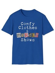 Comfy Clothes & Murder Shows T-Shirt – True Crime Lover Graphic Tee