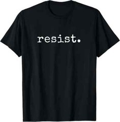 Resist I Political Protest Presidential Politic Unisex T-Shirt