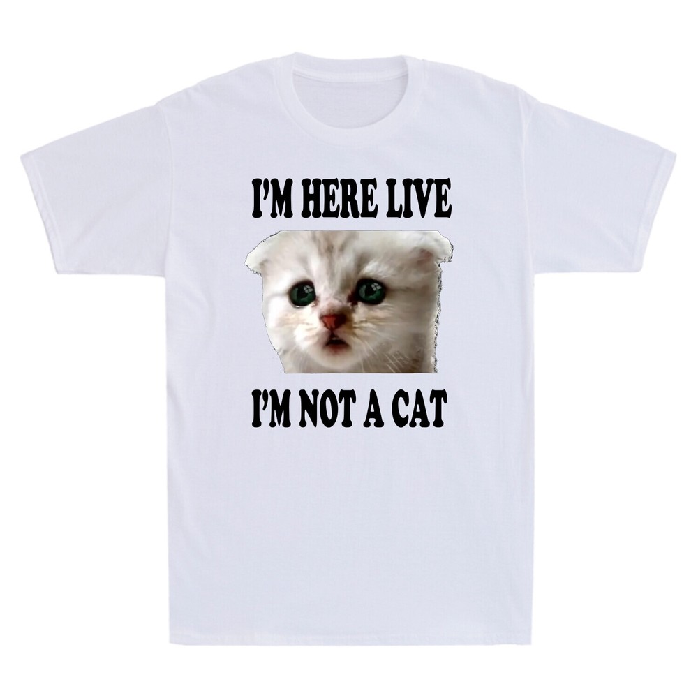 I’m Here Live I’m Not A Cat Funny Video Cat Lawyer Meme Humor T-Shirt Men’s Tee